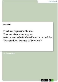 Fördern Experimente die Erkenntnisgewinnung im naturwissenschaftlichen Unterricht und das Wissen über "Nature of Science"?