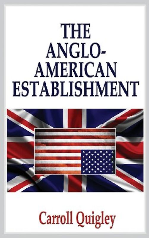 Anglo-American Establishment - Quigley, Carroll
