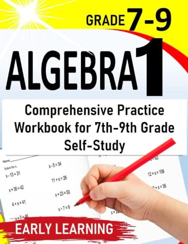 Algebra 1: Exploring Equations | Comprehensive Practice Workbook for 7th-9th Grade Self-Study |500+ Practice Exercises with Step by Step solutions