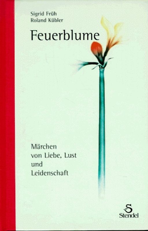 Feuerblume. Märchen von Liebe, Lust und Leidenschaft