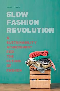 Slow Fashion Revolution A Sustainability Achievement For the Future of Fashion