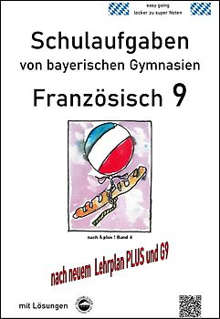 Französisch 9 Schulaufgaben (G9, LehrplanPLUS) nach À plus 1 Bd. 4 von bayerischen Gymnasien mit Lösungen
