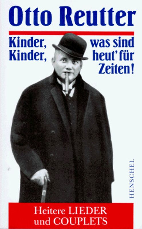 Kinder, Kinder was sind heut' für Zeiten!. Heitere Lieder und Couplets