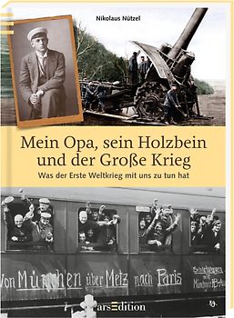Mein Opa, sein Holzbein und der Große Krieg