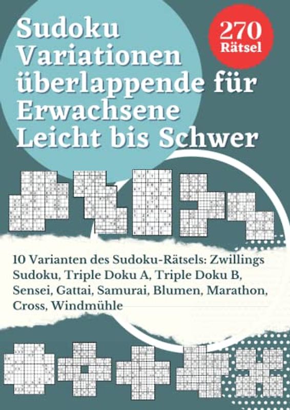 Sudoku Variationen überlappende für Erwachsene Leicht bis Schwer: 10 Varianten Sudoku-Rätsel: Zwillings Sudoku, Triple Doku A, Triple Doku B, Sensei, ... Spiele Rätselbuch Logical Mit Lösungen