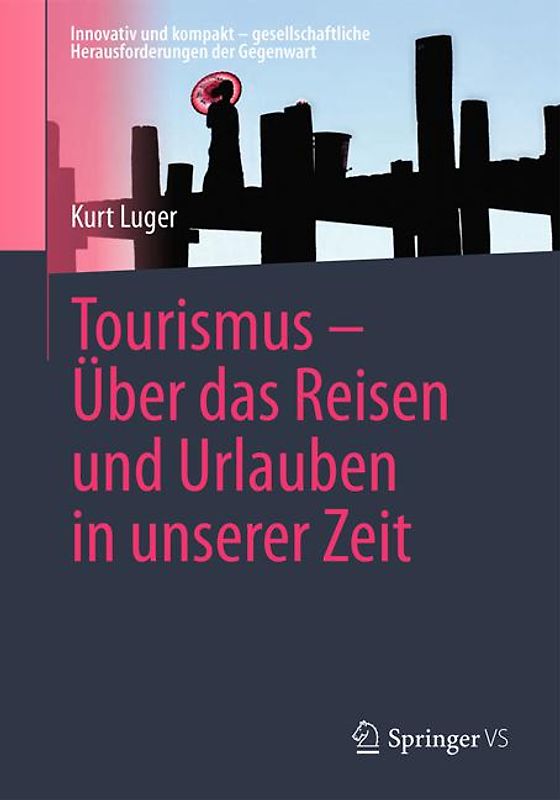 Tourismus – Über das Reisen und Urlauben in unserer Zeit