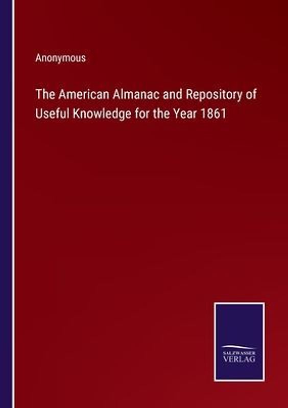 The American Almanac and Repository of Useful Knowledge for the Year 1861