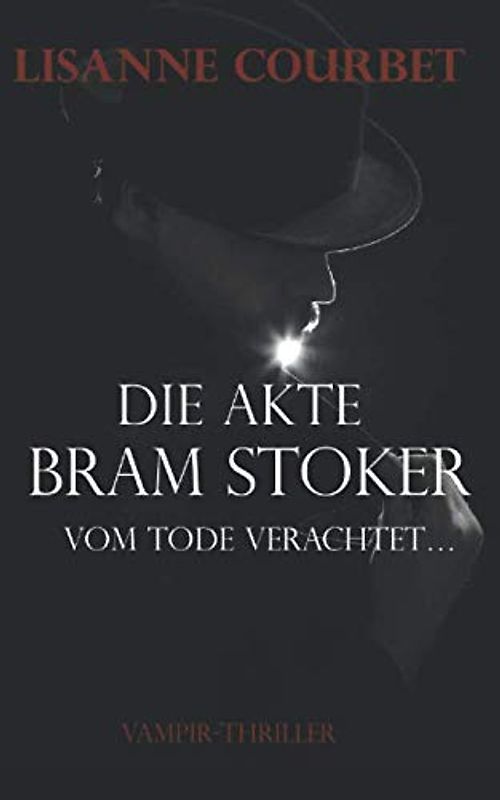 Die Akte Bram Stoker: Vom Tode verachtet