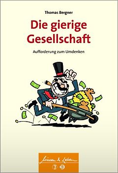 Die gierige Gesellschaft (Wissen & Leben)