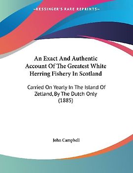 An Exact And Authentic Account Of The Greatest White Herring Fishery In Scotland