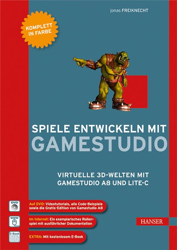 Spiele entwickeln mit Gamestudio. Virtuelle 3D-Welten mit Gamestudio A8 und Lite-C