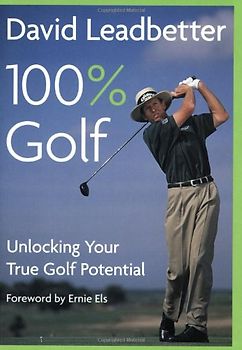 David Leadbetter 100% Golf: Unlocking Your True Golf Potential