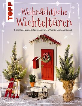 Weihnachtliche Wichteltüren. Süße Bastelprojekte für zauberhaften Wichtel-Weihnachtsspaß.