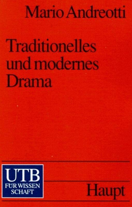 Traditionelles und modernes Drama. Eine Darstellung auf semiotisch-strukturaler Basis. Mit einer Einführung in die Textsemiotik