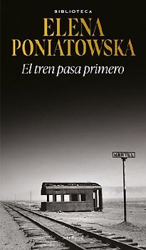 El Tren Pasa Primero (Novela Histórica) / First Comes the Train (a Historical Novel)