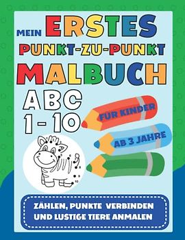 Mein erstes Punkt zu Punkt Malbuch: Zahlen und Buchstaben lernen für Kinder ab 3 Jahre | Tiere Ausmalbuch | Tolles Geschenk für Kinder