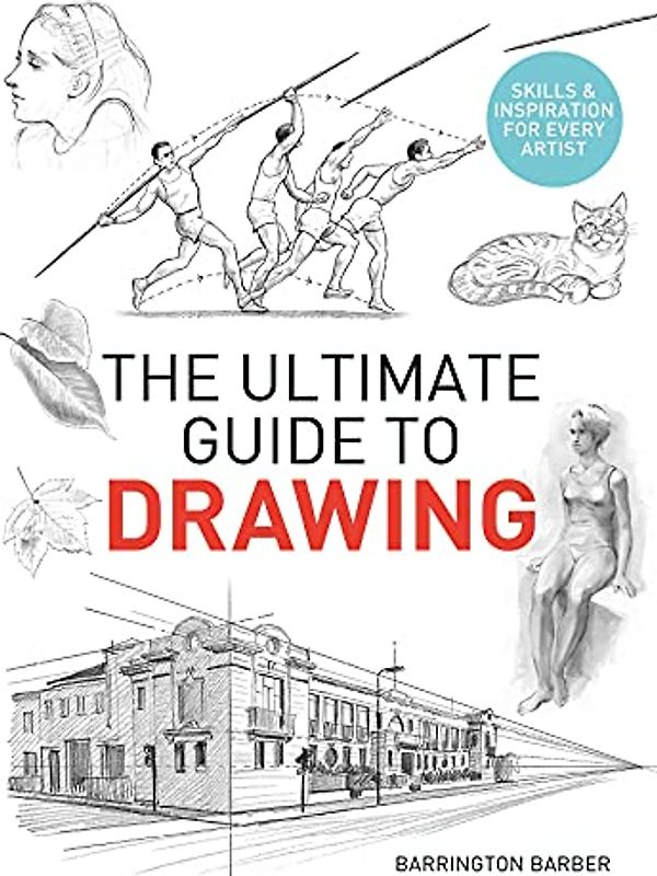 The Ultimate Guide to Drawing: Skills & Inspiration for Every Artist