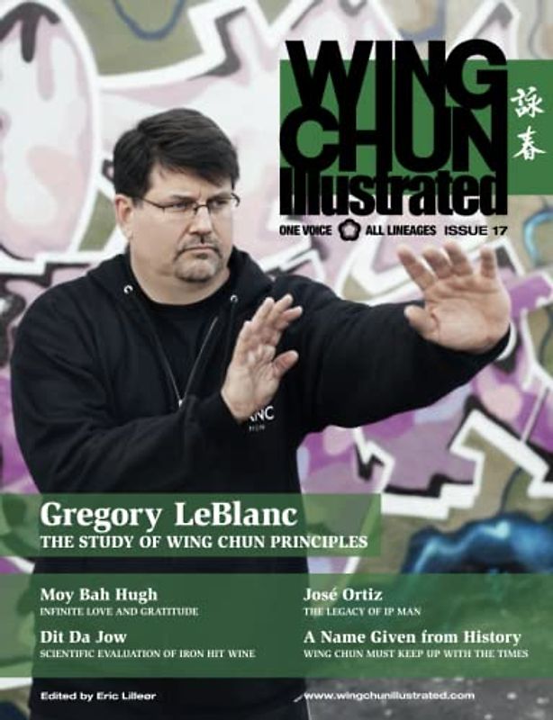 Wing Chun Illustrated Magazine Issue 17 (April 2014): Featuring Sifu Gregory Leblanc