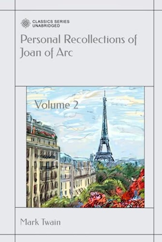Personal Recollections of Joan of Arc: Volume 2