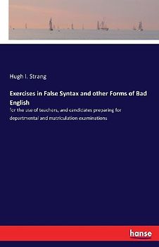 Exercises in False Syntax and other Forms of Bad English
