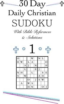 30 Day Daily Christian SUDOKU With Bible References & Solutions 1: 30 Day Daily Christian Word/Alphabet SUDOKU Devotional With Solutions 1