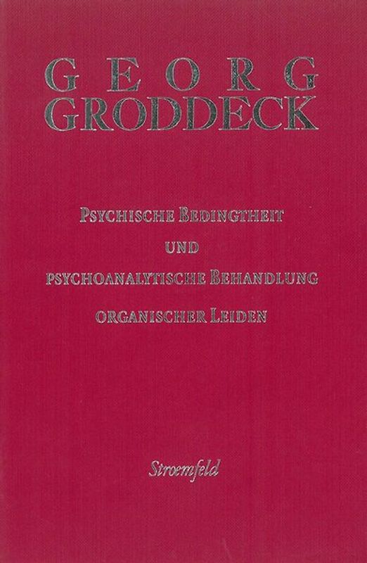 Werke / Psychische Bedingtheit und psychoanalytische Behandlung organischer Leiden