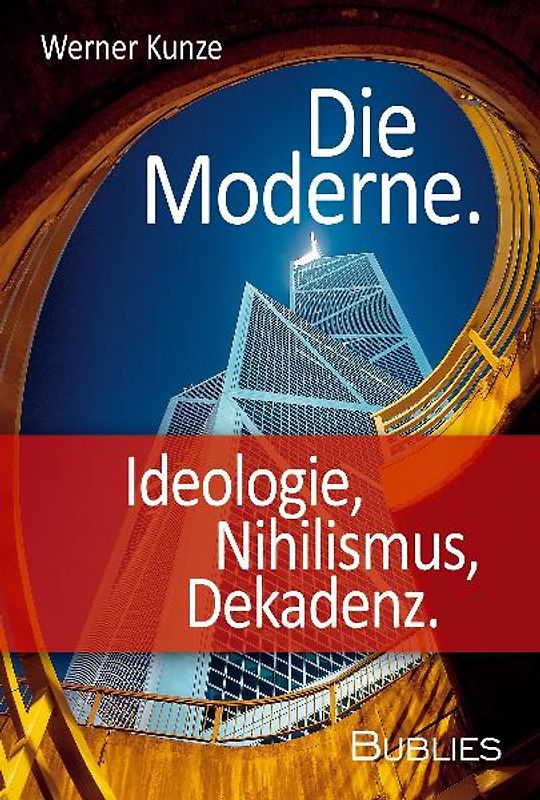 Die Moderne. Ideologie, Nihilismus, Dekadenz