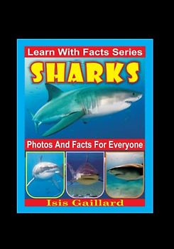 Sharks Photos and Facts for Everyone: Animals in Nature (Learn With Facts Series, Band 94)
