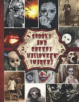 Spooky and Creepy Halloween Imagery: One-Sided Decorative Paper for Junk Journaling, Scrapbooking, Ephemera, Card Making & Mixed Media. Over 80 Images ... (Extraordinary Things to Cut out and Collage)
