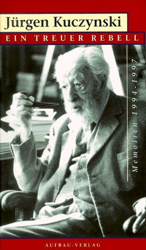 Ein treuer Rebell. Memoiren 1994-1997. Mit einer Bibliographie der Werke und Schriften seit dem 18. September 1994