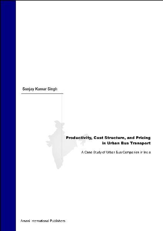 Productivity, Cost Structure, and Pricing in Urban Bus Transport - A Case Study of Urban Bus Companies in India