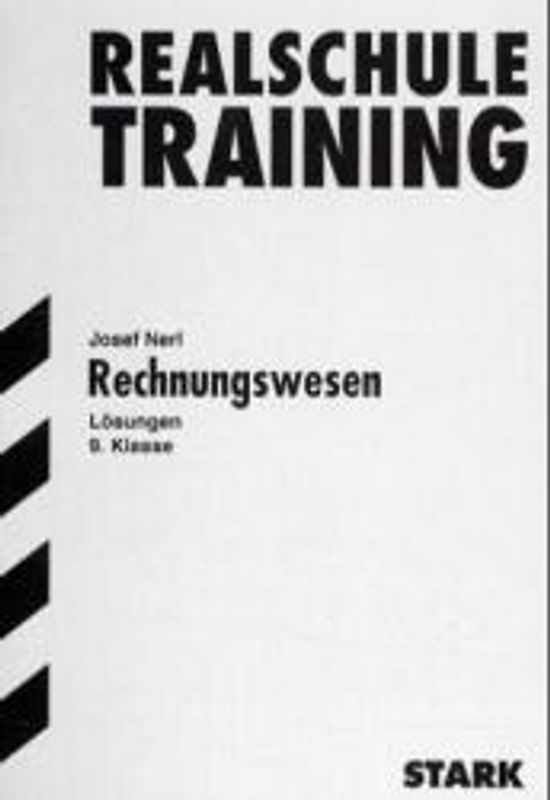 STARK Realschule Training Betriebswirtschafts- lehre/Rechnungswesen 9.Klasse - Lösungen