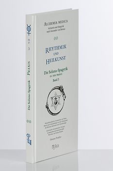 Rhythmik und Heilkunst – Die Solunaspagyrik / Die Solunaspagyrik in der Praxis