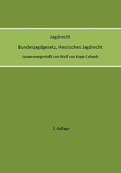 Jagdrecht Bundesjagdgesetz, Hessisches Jagdrecht (2. Auflage)