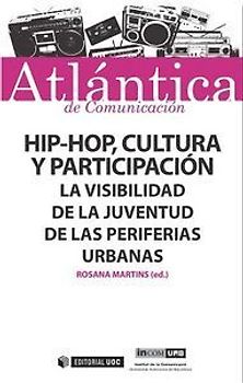 Hip-hop, cultura y participación : la visibilidad de la juventud de las periferias urbanas