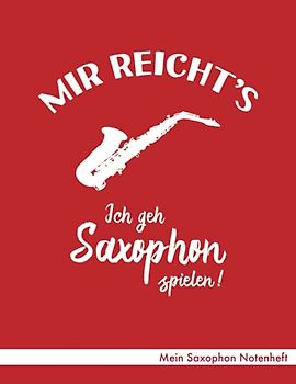 Mein Saxophon Notenheft: Notenheft ca. A4 mit 40 Seiten Notenpapier (Lineatur 14), Referenz Notenschrift, Inhaltsverzeichnis - Design "Ich geh Saxophon spielen" (rot) für