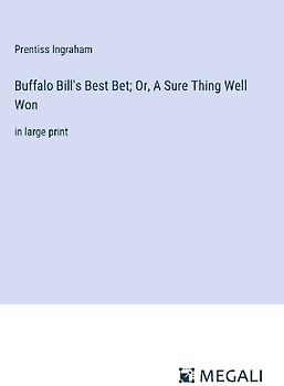 Buffalo Bill's Best Bet; Or, A Sure Thing Well Won