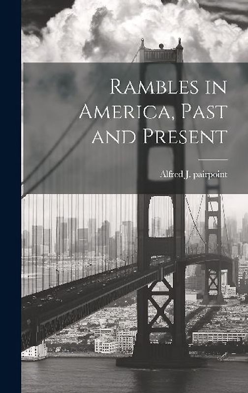 Rambles in America, Past and Present