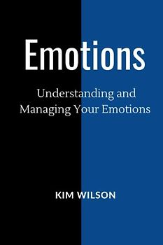 Emotions: Understanding and Managing your Emotions
