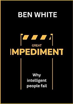 Great Impediment: Why Intelligent people fail