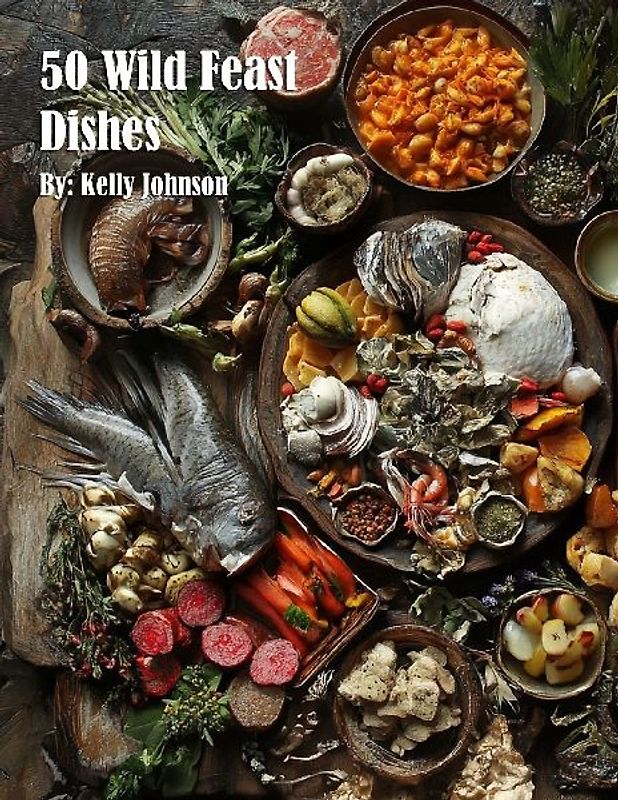 50 Wild Feast Dishes