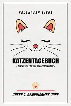 Katzentagebuch zum Ausfüllen: Fellnasen Liebe Katzen Tagebuch zum Selberschreiben / Unser erstes Jahr Katzenpapa und Katzenmama Geschenk / Katzenbaby Zubehör für Katzenfreunde