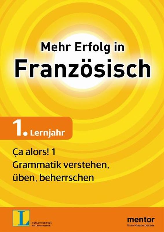 Mehr Erfolg in Französisch, 1. Lernjahr: Ça alors! 1. Grammatik verstehen, üben, beherrschen