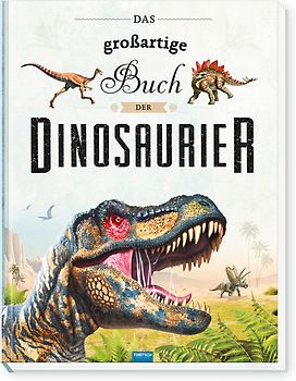 TRÖTSCH - Das großartige Buch der Dinosaurier | Kinderbuch mit vielen Fakten über das Leben der Dinosaurier. Dino Buch mit farbenfrohen Illustrationen und Größenvergleichen | Ab 6 Jahren