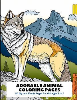 Adorable Animal Coloring Pages: 50 Big and Simple Pages for Kids Ages 2 to 7