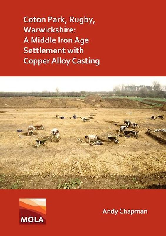 Coton Park, Rugby, Warwickshire: A Middle Iron Age Settlement with Copper Alloy Casting