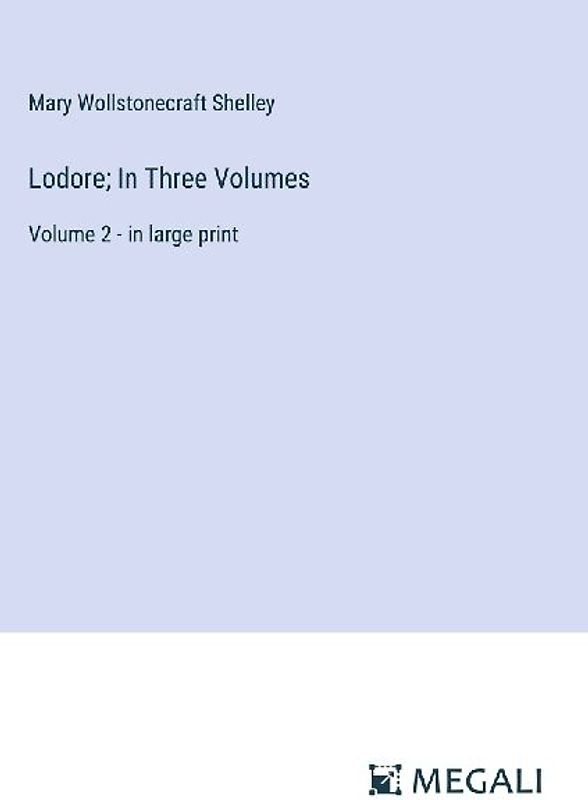 Lodore; In Three Volumes