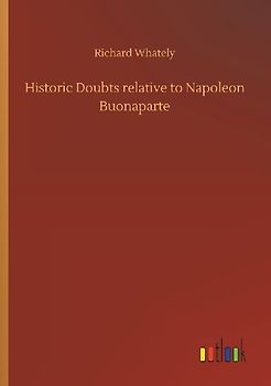 Historic Doubts relative to Napoleon Buonaparte