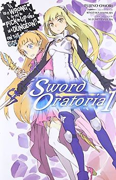 Is It Wrong to Try to Pick Up Girls in a Dungeon? On the Side: Sword Oratoria, Vol. 1 (light novel)
