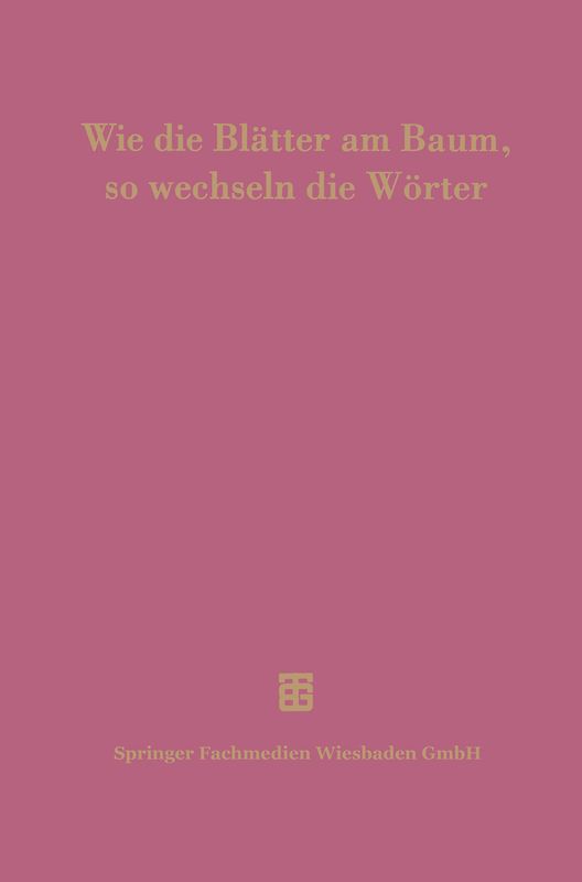 Wie die Blätter am Baum, so wechseln die Wörter